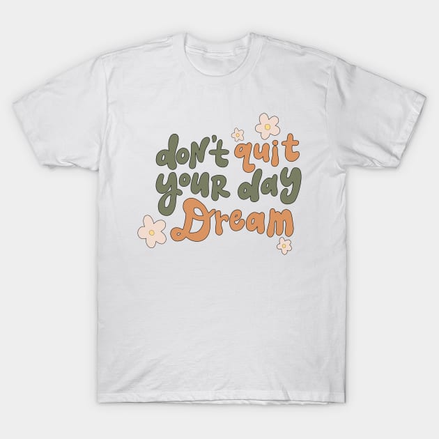 Don't Quit Your Day Dream - vintage retro T-Shirt by styleandlife